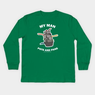 My Man Pots & Pans Kids Long Sleeve T-Shirt